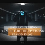 cover: Various - 100 Great Techno Tracks For The Upcoming Season 2021