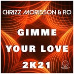 cover: Chrizz Morisson|Fio - Gimme Your Love 2k21