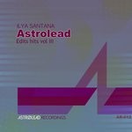 cover: Ilya Santana - Astrolead Edits Hits Vol 3