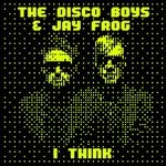 cover: Jay Frog|The Disco Boys - I Think