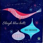 cover: Rw Hedges - Sleigh Blue Bells