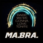 cover: Ma.bra. - Babe We're Gonna Love Tonite (Ma.Bra. Mix)