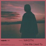 cover: Mkstn - Like We Used To