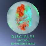 cover: Disciples - I Got You (Ben Hemsley Extended Remix)