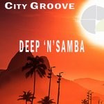 cover: City Groove - Deep 'N' Samba