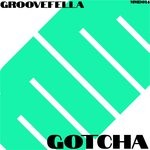 cover: Groovefella - Gotcha