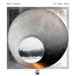 cover: Matt Tondut - For Now, Rest