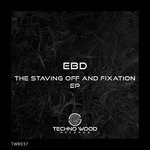 cover: Ebd - The Staving Off & Fixation EP