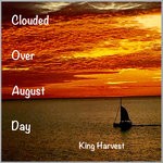 cover: King Harvest - Clouded Over August Day