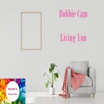 cover: Bobbie Cam - Living You