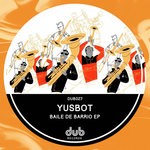 cover: Yusbot - Baile De Barrio EP