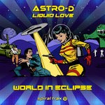 cover: Astro-d|Liquid Love - World In Eclipse