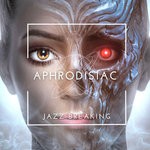 cover: Aphrodisiac - Jazz Breaking