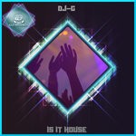 cover: Dj-g - Is It House