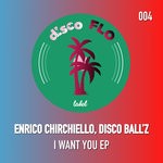 cover: Disco Ball'z|Enrico Chirchiello - I Want You EP