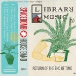 cover: Spacebomb House Band - Library Music IV: Return Of The End Of Time