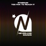 cover: Etherium - Too Far To Reach It