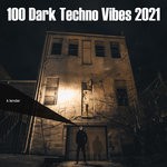 cover: Various - 100 Dark Techno Vibes 2021