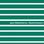 cover: Jean-michel Serres - Mystic Fantasy I