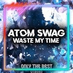 cover: Atom Swag - Waste My Time