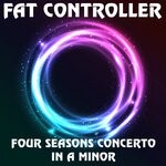 cover: Fat Controller - Four Seasons Concerto In A Minor