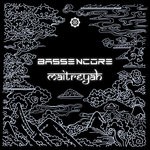 cover: Bassencore - Maitreyah