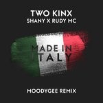 cover: Rudy Mc|Shany|Two Kinx - Made In Italy (Moodygee Remix)