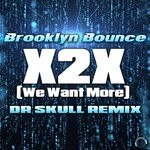 cover: Brooklyn Bounce - X2X (We Want More) [Dr Skull Remix]