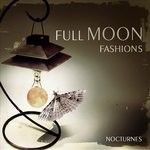 cover: Full Moon Fashions - Nocturnes