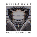 cover: Mira Calix|Siwan Rhys - John Cage Remixed