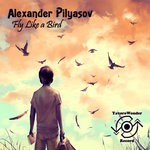 cover: Alexander Pilyasov - Fly Like A Bird