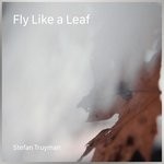 cover: Stefan Truyman - Fly Like A Leaf