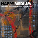 cover: Happy Medium - I Don't Know What You Are Called But You Are Beautiful