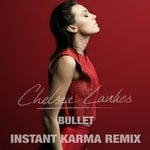 cover: Chelsea Lankes - Bullet (Instant Karma Remix)