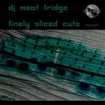 cover: Dj Meat Fridge - Finely Sliced Cuts