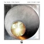 cover: Two Hands | One Engine - Under Bright Light