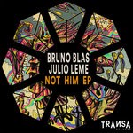 cover: Bruno Blas|Julio Leme - Not Him EP