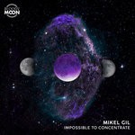 cover: Mikel Gil - Impossible To Concentrate