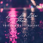 cover: Friday Night Firefight - Love It Like That