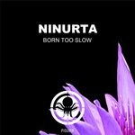 cover: Ninurta - Born Too Slow