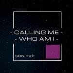 cover: Son Pap - Calling Me-Who Am I