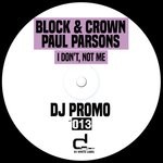 cover: Block & Crown|Paul Parsons - I Don't, Not Me (Extended Mix)