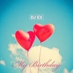 cover: Dj Ex - My Birthday