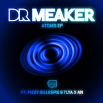 cover: Dr Meaker|Fizzy Gillespie|Tlya X An - Atoms EP