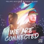 cover: Dave Mladi|Felipe Accioly - We Are Connected