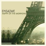 cover: Ensaime - Happy In The Morning