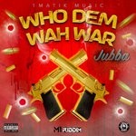 cover: Jubba - Who Dem Wah War