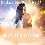 cover: Moskidd Jnr|Nilon Sa - Inlove With Your Body