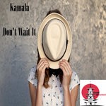 cover: Kamala - Don't Wait It