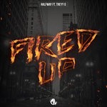 cover: Halfway|Treyy G - Fired Up